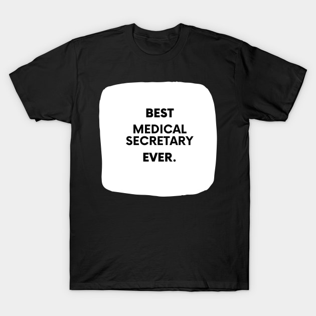 Best Medical Secretary Ever T-Shirt by divawaddle